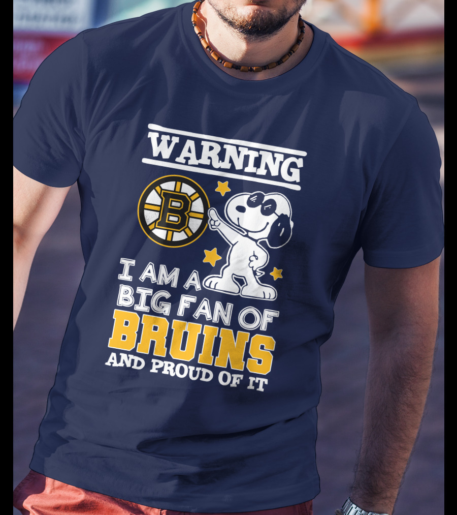 Warning I Am A Big Fan Of Boston Bruins And Proud Of It T-Shirt