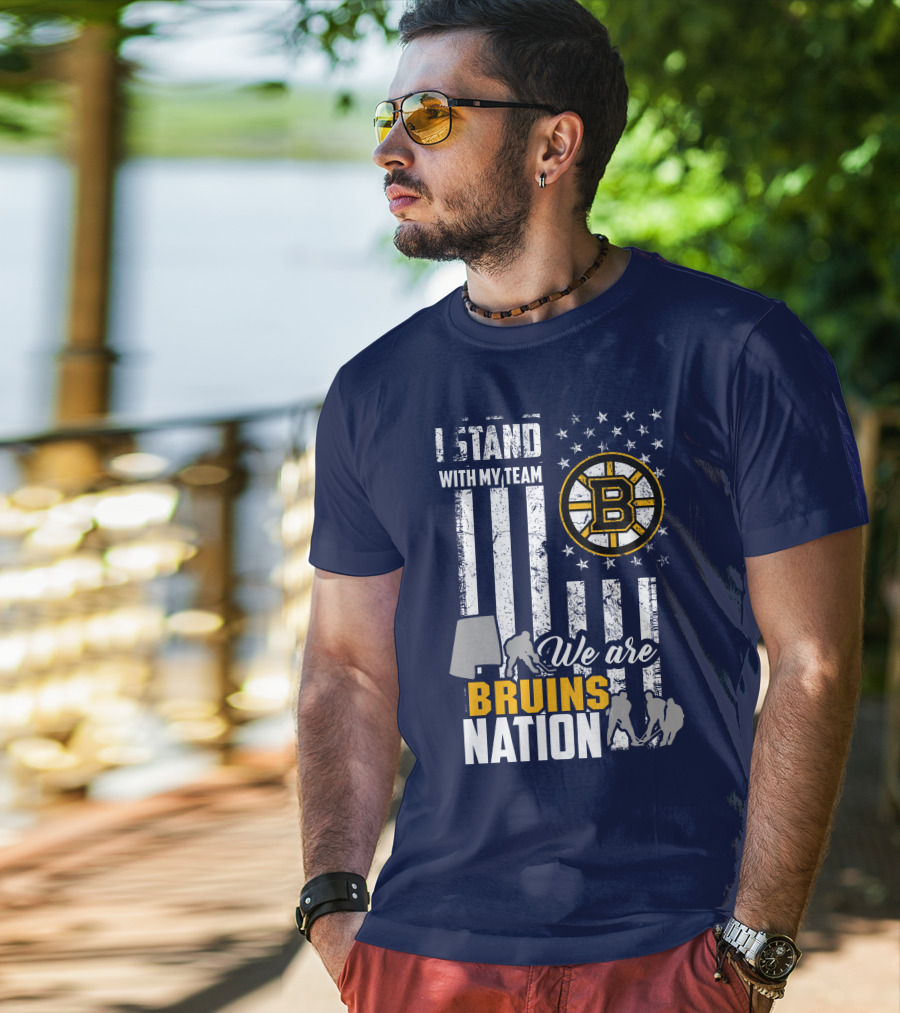 I Stand With My Team Boston Bruins We Are Bruins Nation T-Shirt