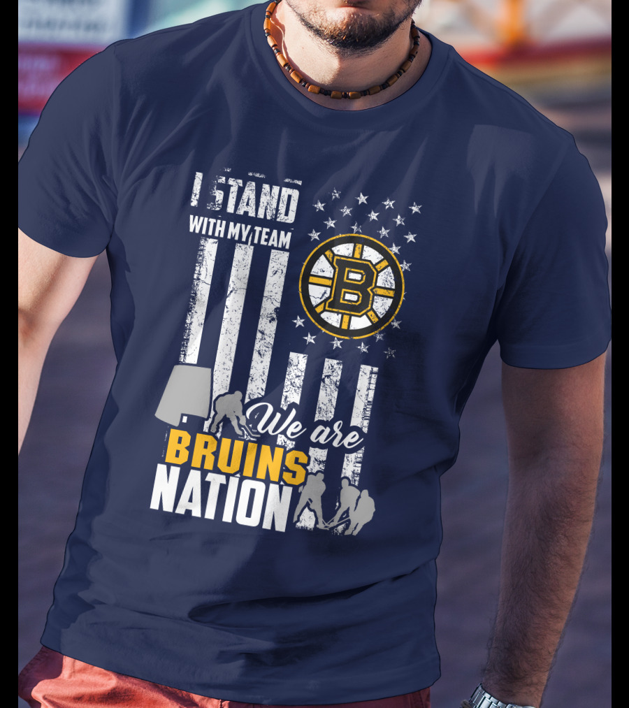 I Stand With My Team Boston Bruins We Are Bruins Nation T-Shirt