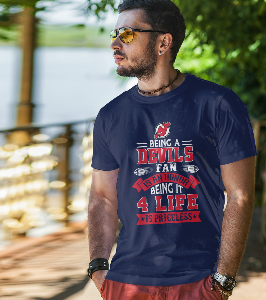 New Jersey Devils Being A Devils Fan Is An Honor Being It 4 Life Is Priceless T-Shirt