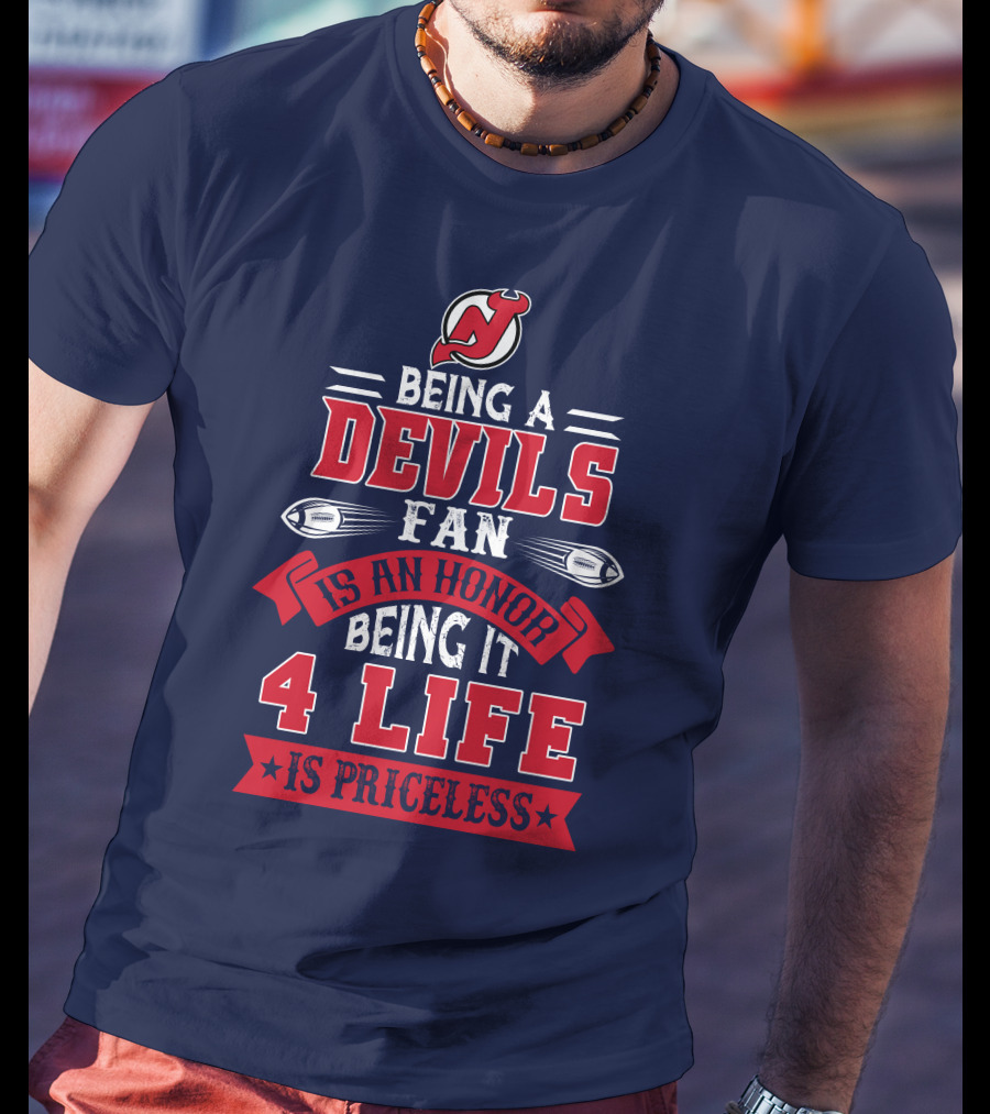 New Jersey Devils Being A Devils Fan Is An Honor Being It 4 Life Is Priceless T-Shirt