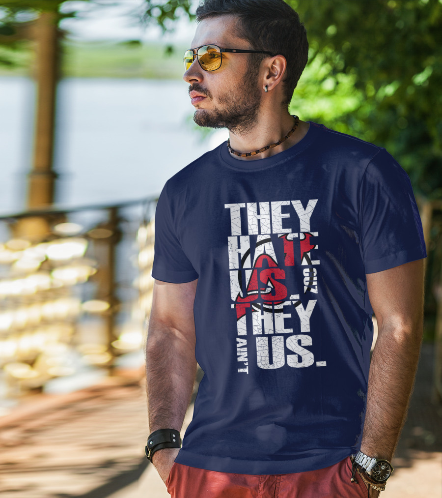 They Hate Us 'Cause They Ain't Us New Jersey Devils T-Shirt