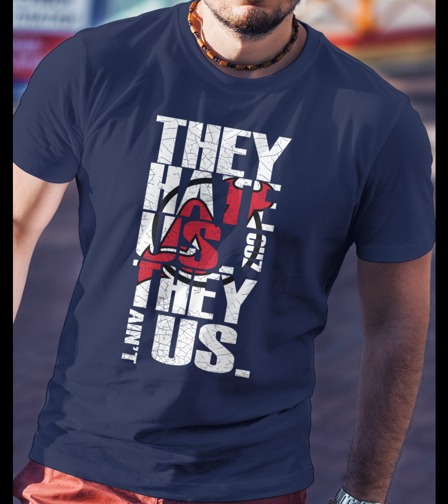 They Hate Us 'Cause They Ain't Us New Jersey Devils T-Shirt