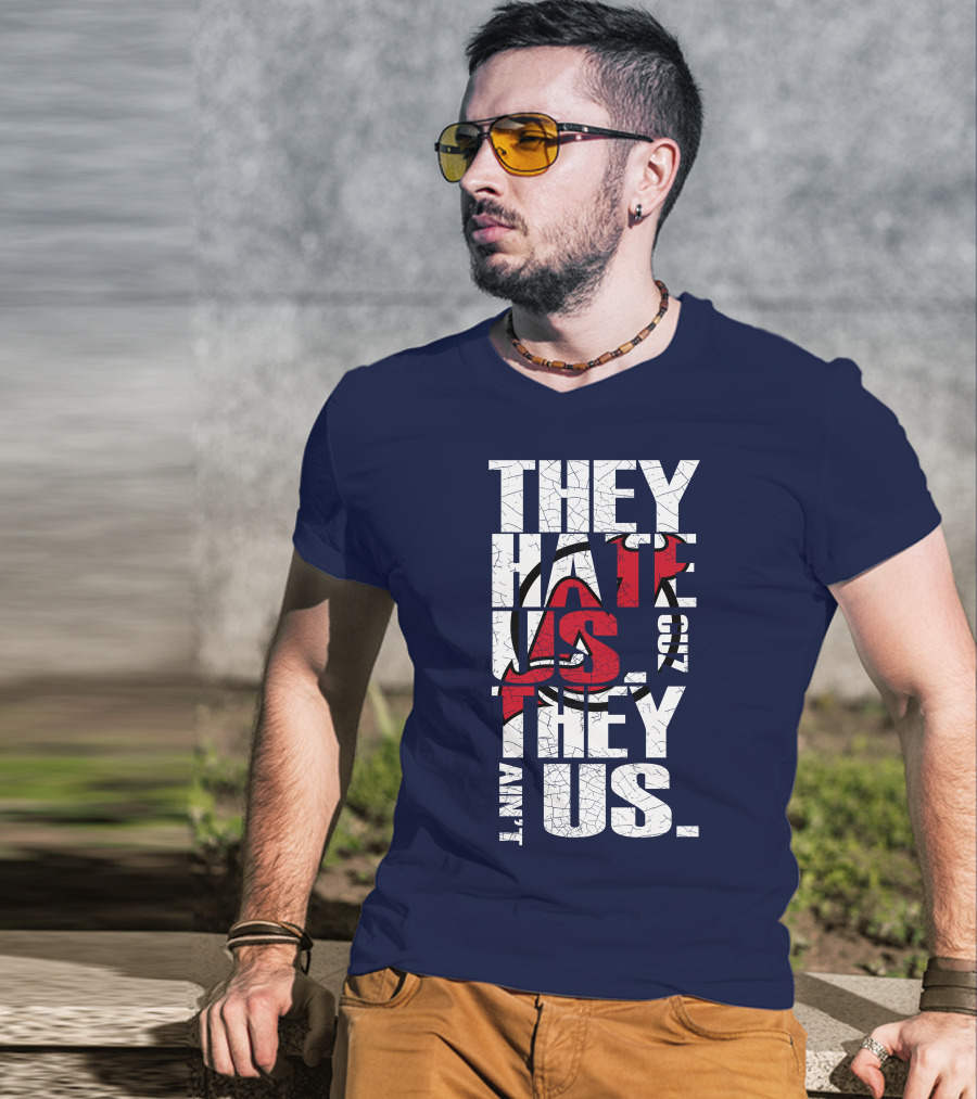They Hate Us 'Cause They Ain't Us New Jersey Devils T-Shirt
