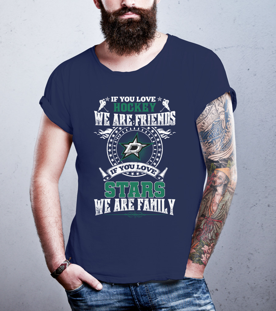If You Love Hockey We Are Friends Dallas Stars If You Love Stars We Are Family T-Shirt