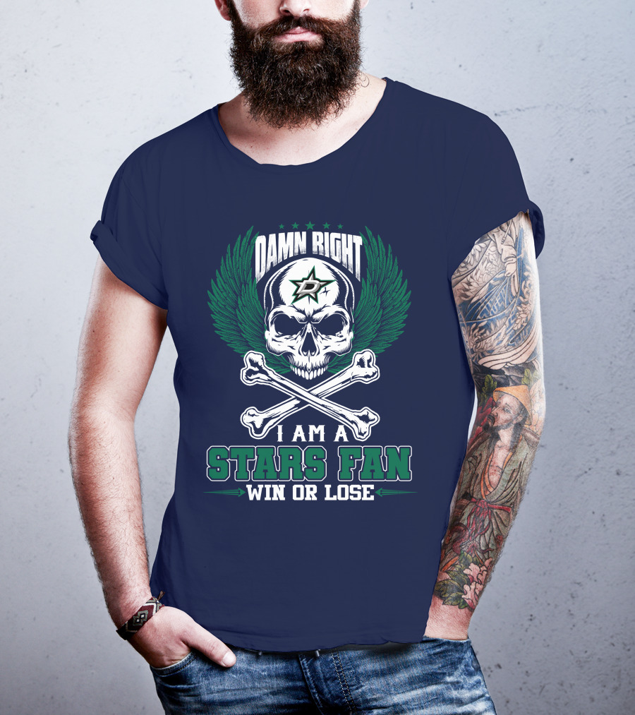 Damn Right I Am A Dallas Stars Fan Win Or Lose T-Shirt