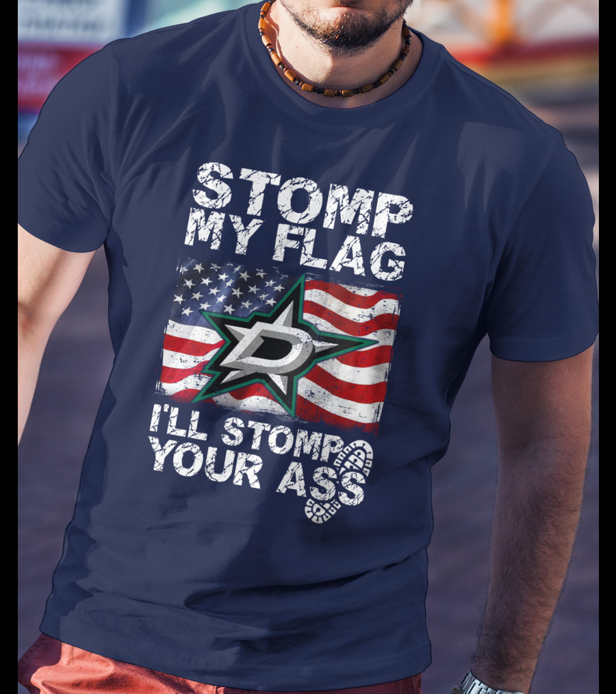 Dallas Stars Stomp My Flag I'll Stomp Your Ass American Flag T-Shirt