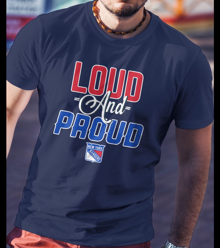 Loud And Proud New York Rangers T-Shirt