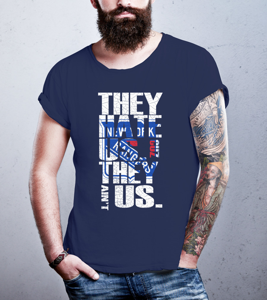 New York Rangers They Hate Us They Ain't Us T-Shirt