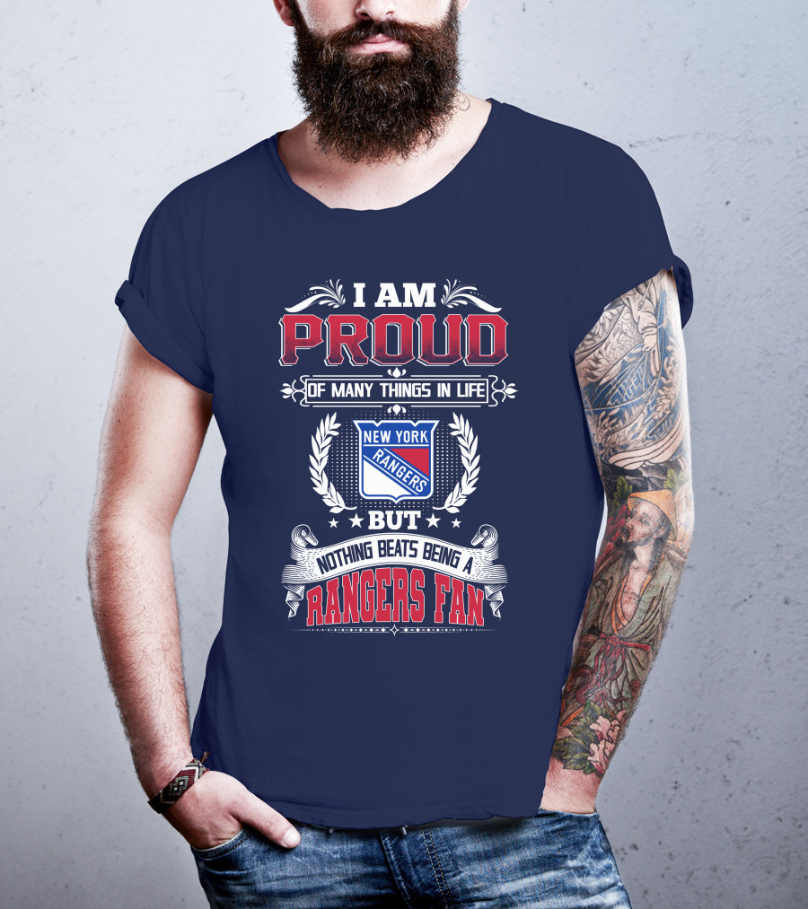 I Am Proud Of Many Things In Life But Nothing Beats Being A New York Rangers Fan T-Shirt