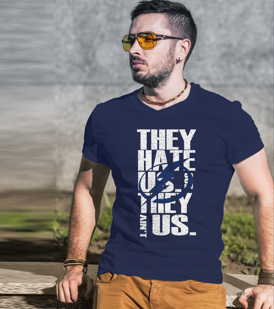 They Hate Us They Ain't Us Tampa Bay Lightning T-Shirt