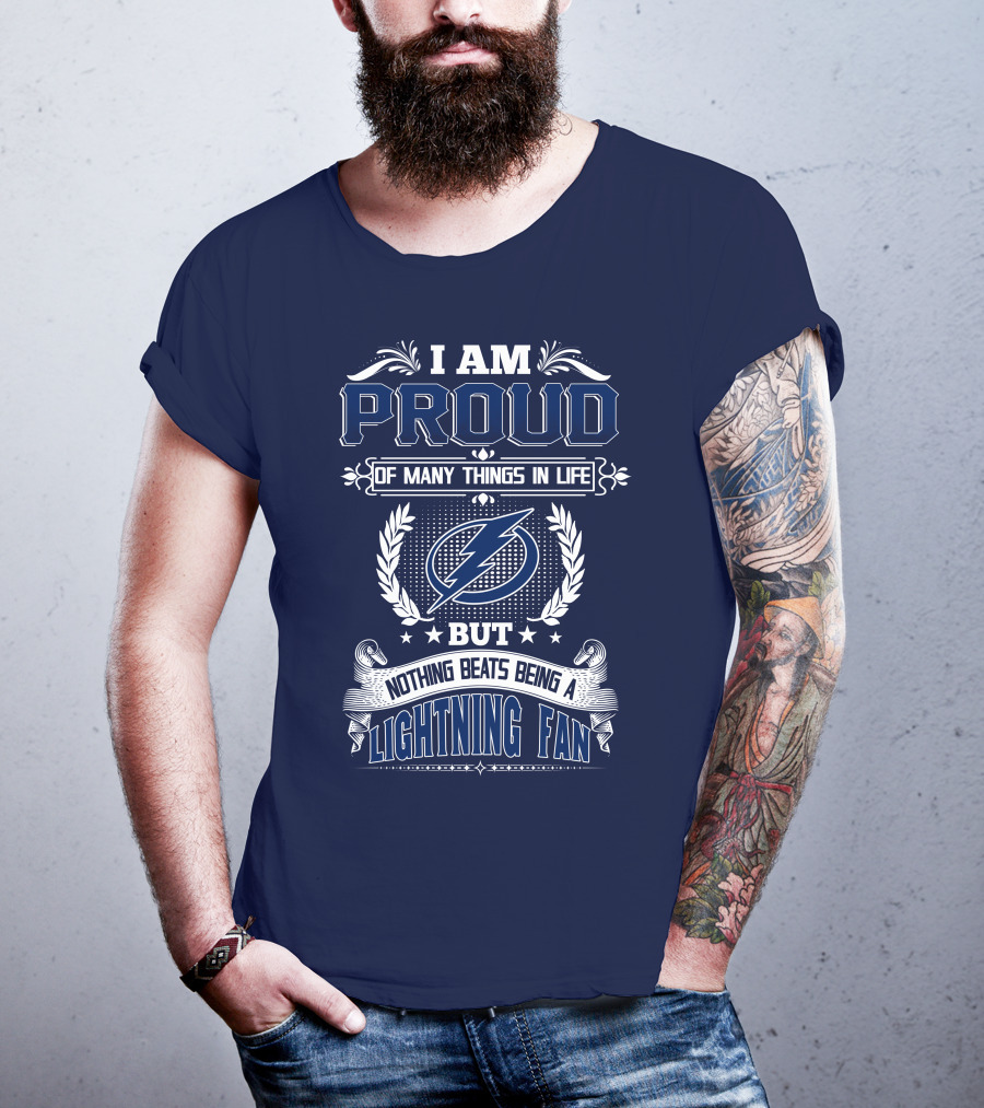 I Am Proud Of Many Things In Life But Nothing Beats Being A Lightning Fan Tampa Bay Lightning T-Shirt