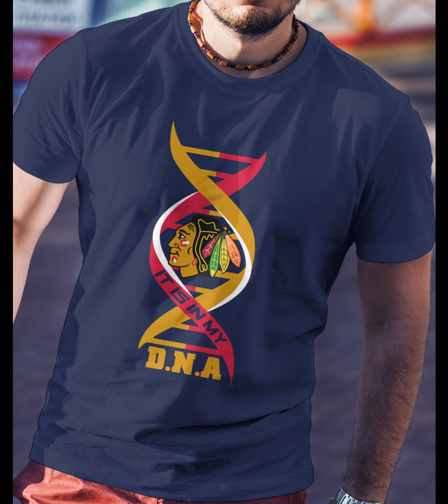 It Is In My DNA Chicago Blackhawks T-Shirt