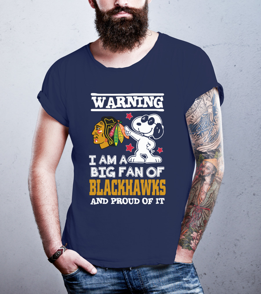 Warning I Am A Big Fan Of Blackhawks And Proud Of It T-Shirt
