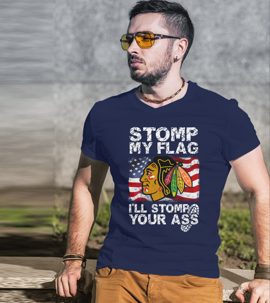 Stomp My Flag I'll Stomp Your Ass Chicago Blackhawks T-Shirt