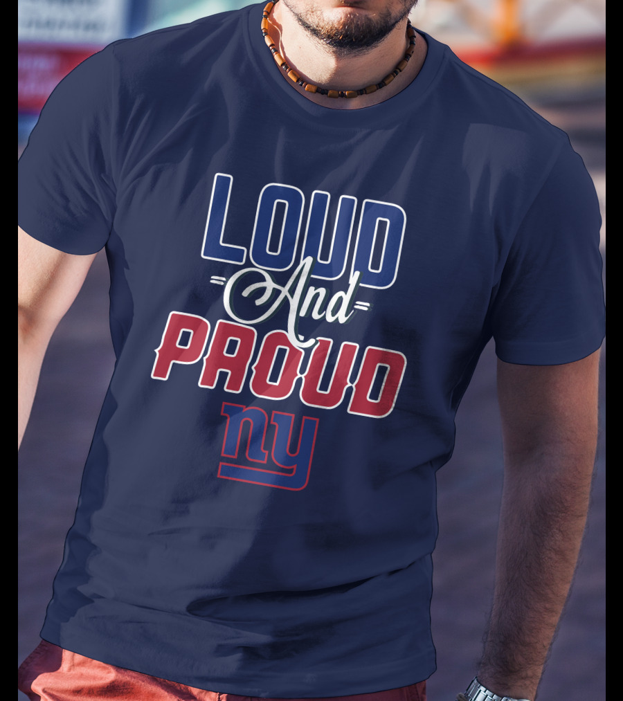 Loud And Proud Nyc New York Giants T-Shirt