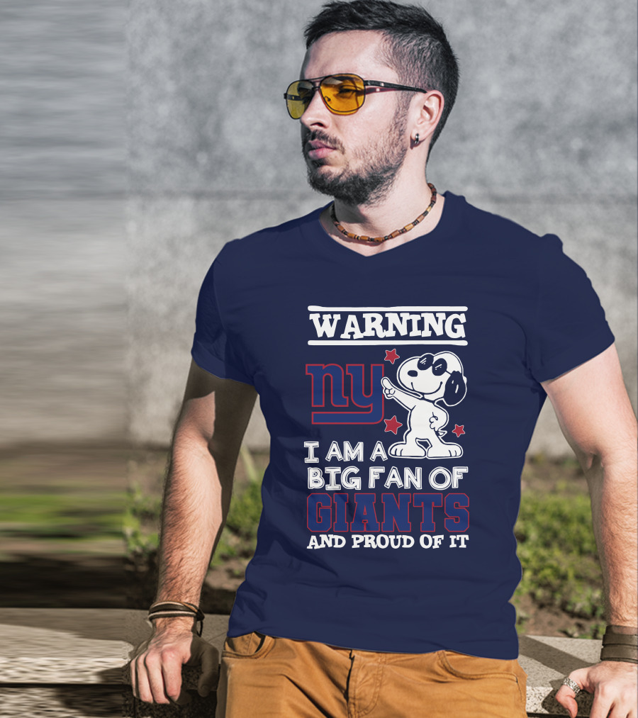 Warning Ny I Am A Big Fan Of Giants And Proud Of It T-Shirt