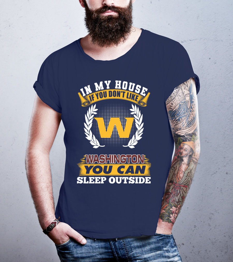 In My House If You Don't Like Washington You Can Sleep Outside T-Shirt