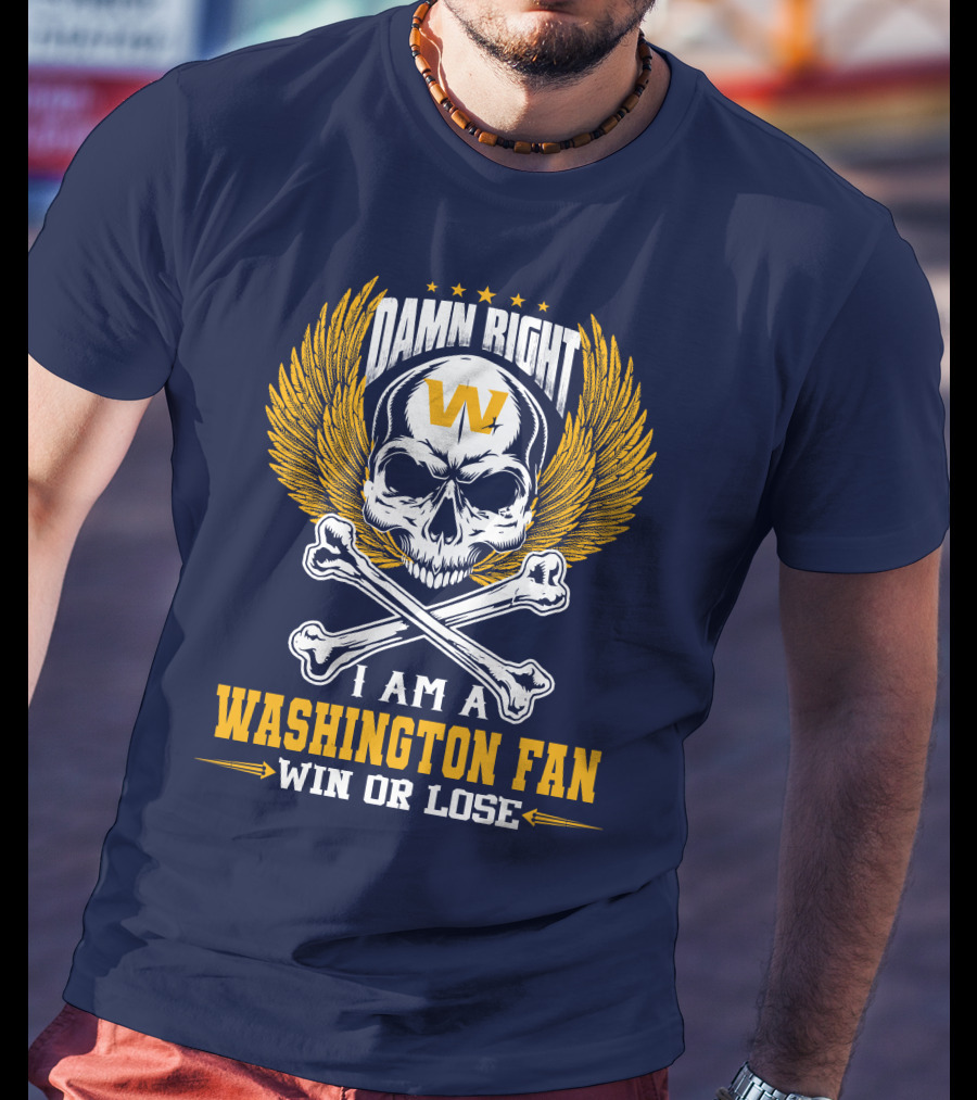 Damn Right I Am A Washington Fan Win Or Lose Skull Wings T-Shirt