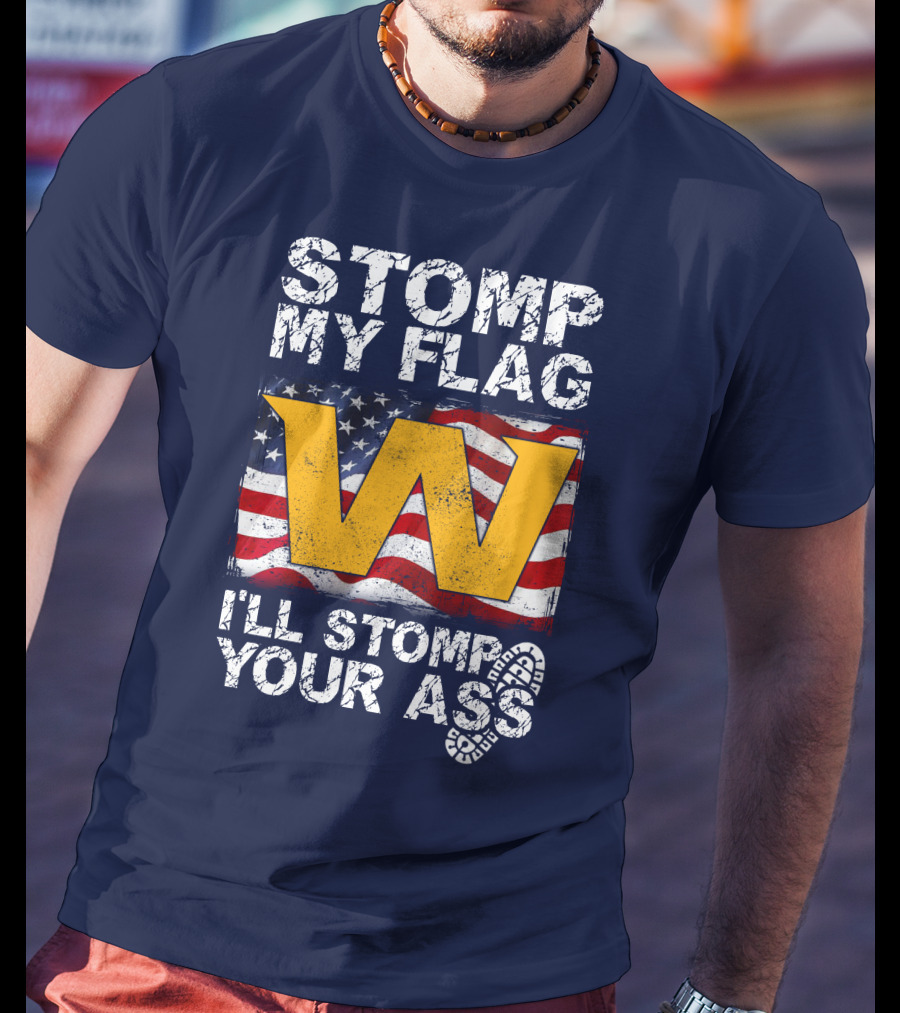 Stomp My Flag W I'll Stomp Your Ass T-Shirt
