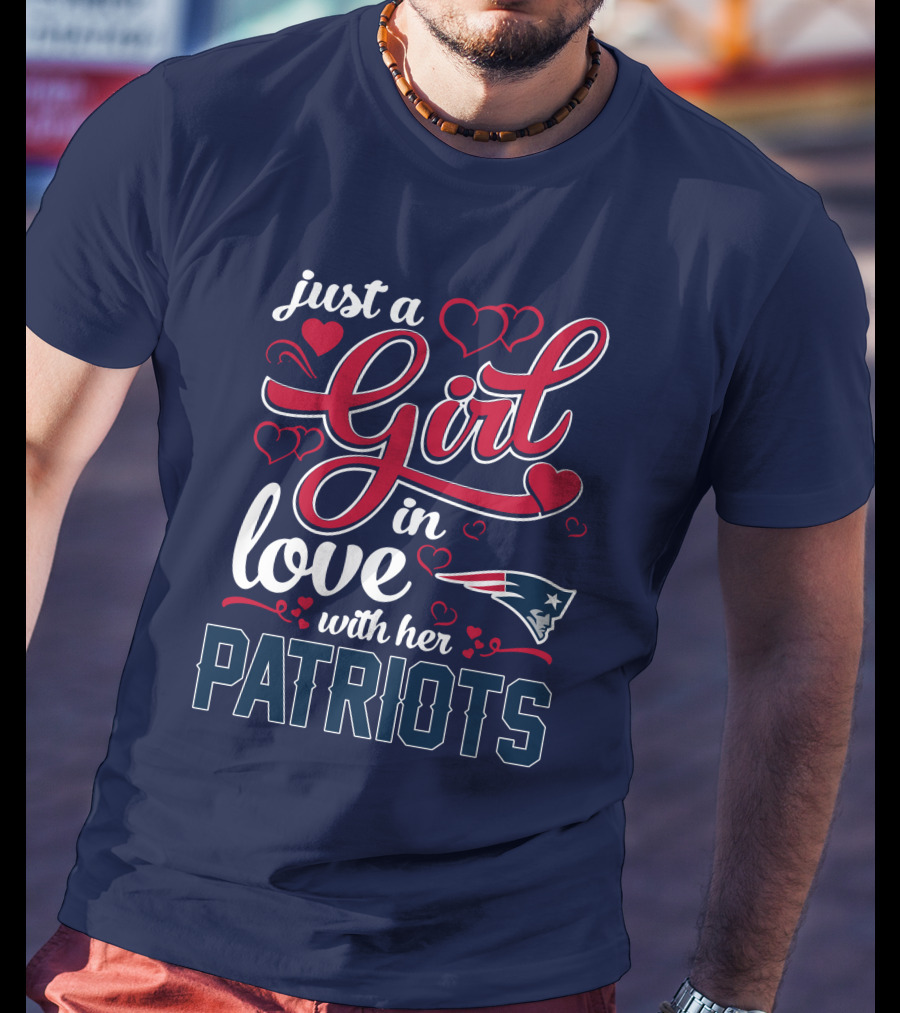 Just A Girl In Love With Her New England Patriots T-Shirt