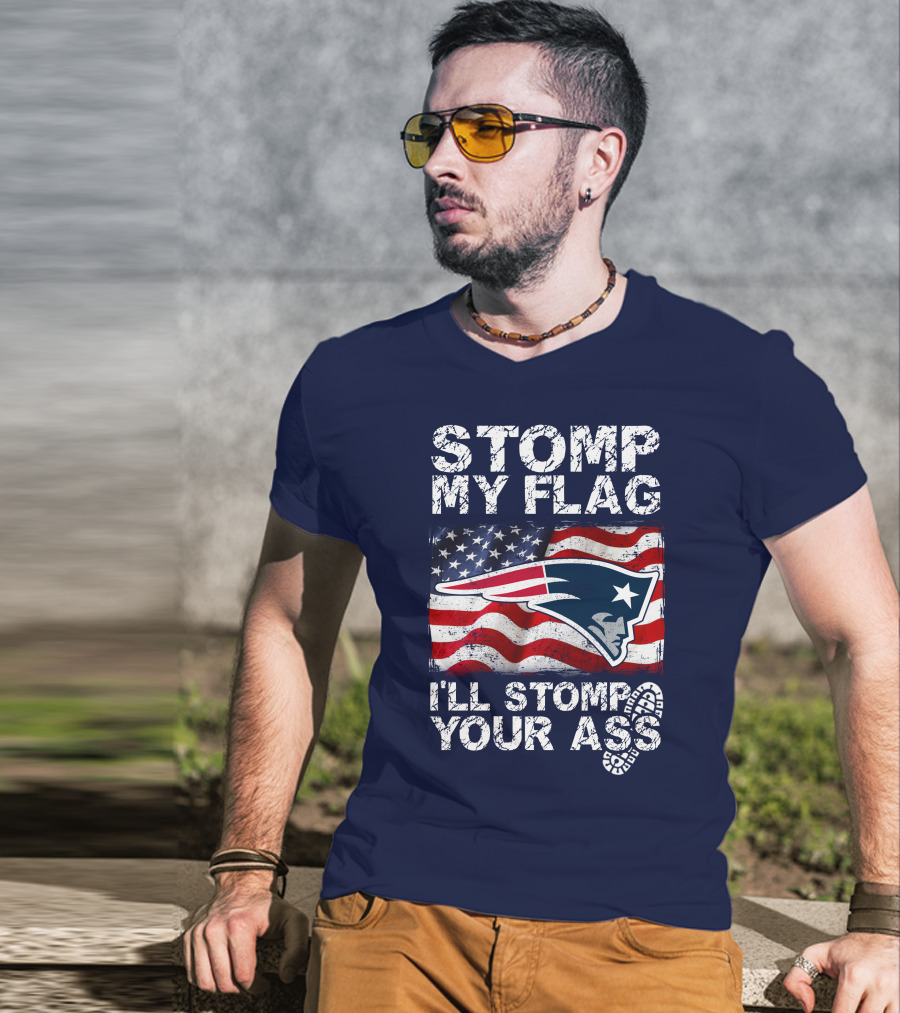 Stomp My Flag New England Patriots I'll Stomp Your Ass T-Shirt