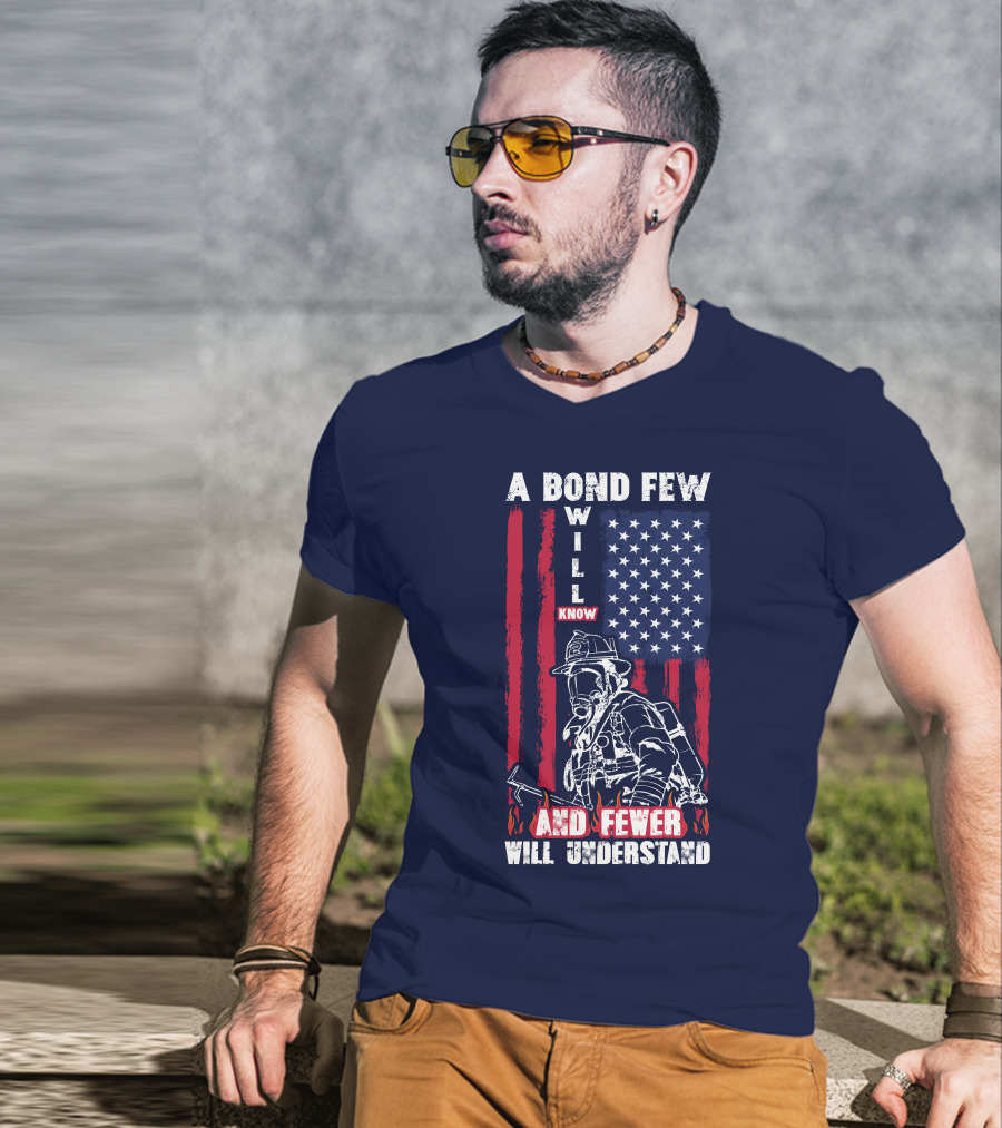 A Bond Few Will Know And Fewer Will Understand Firefighter Flag T-Shirt