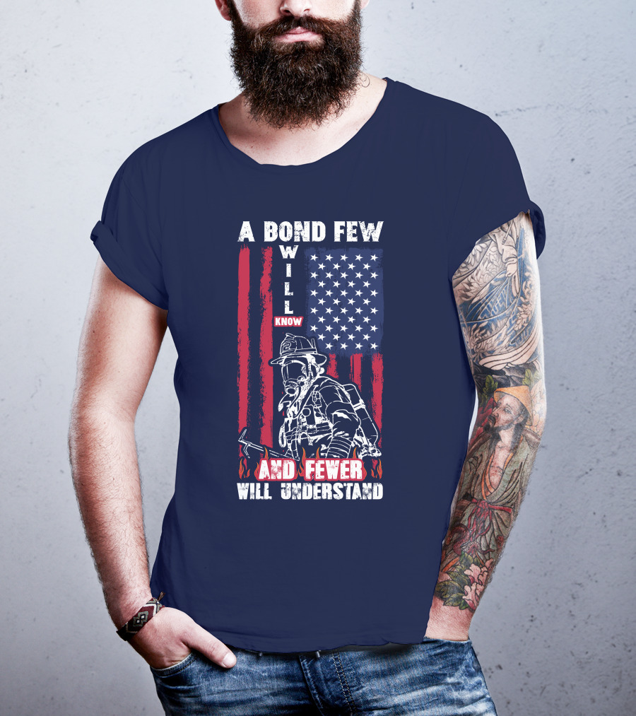 A Bond Few Will Know And Fewer Will Understand Firefighter Flag T-Shirt