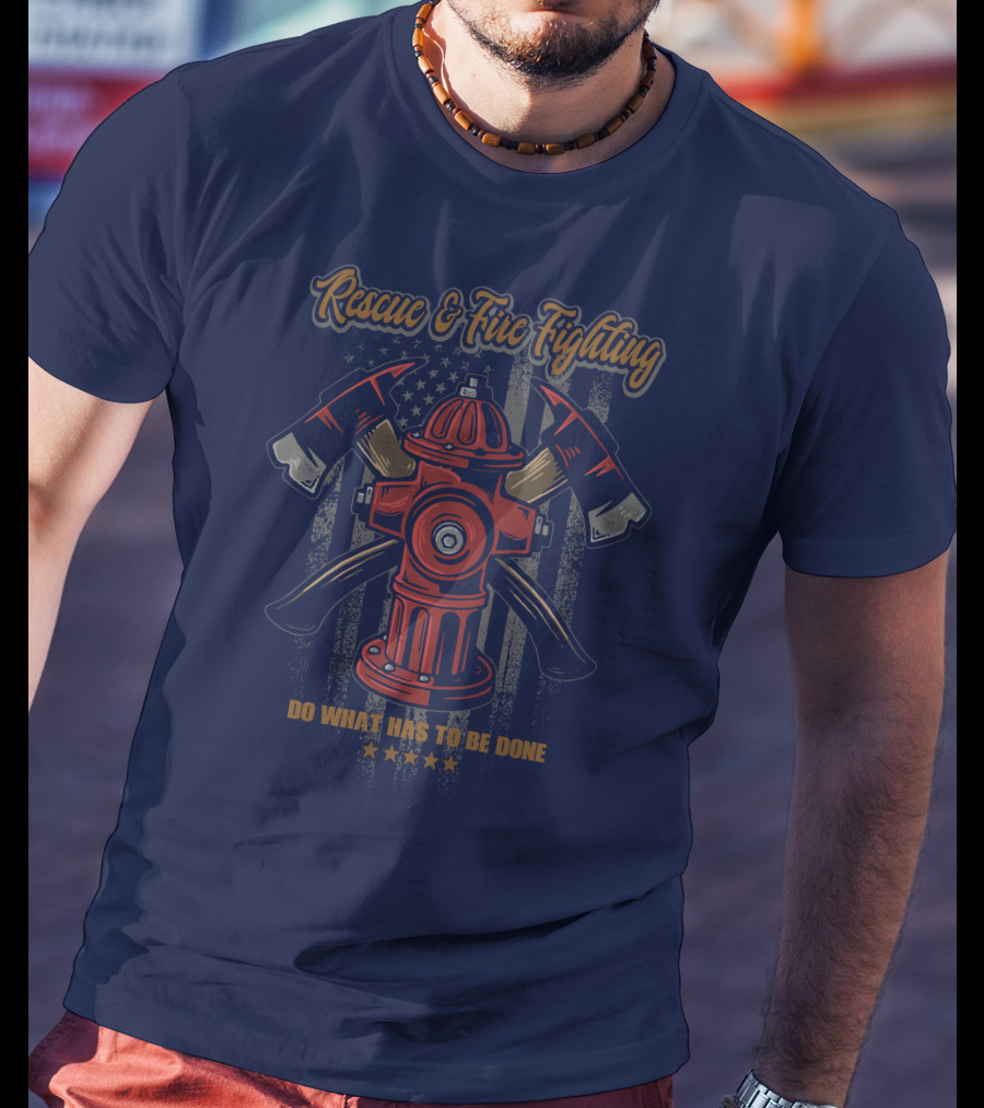 Rescue & Fire Fighting Do What Has To Be Done T-Shirt