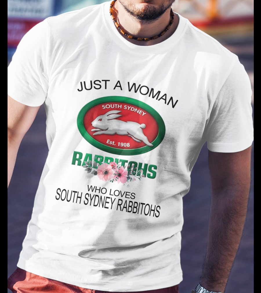Just A Woman Who Loves South Sydney Rabbitohs Est. 1908 T-Shirt