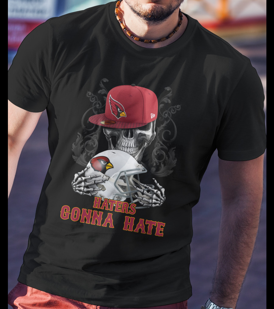 Haters Gonna Hate Arizona Cardinals Skull With Hat And Helmet T-Shirt