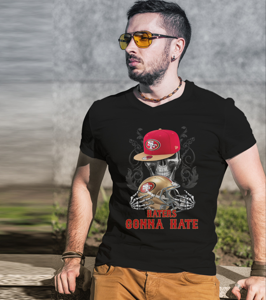 Haters Gonna Hate San Francisco 49ers Skull With Cap And Helmet T-Shirt