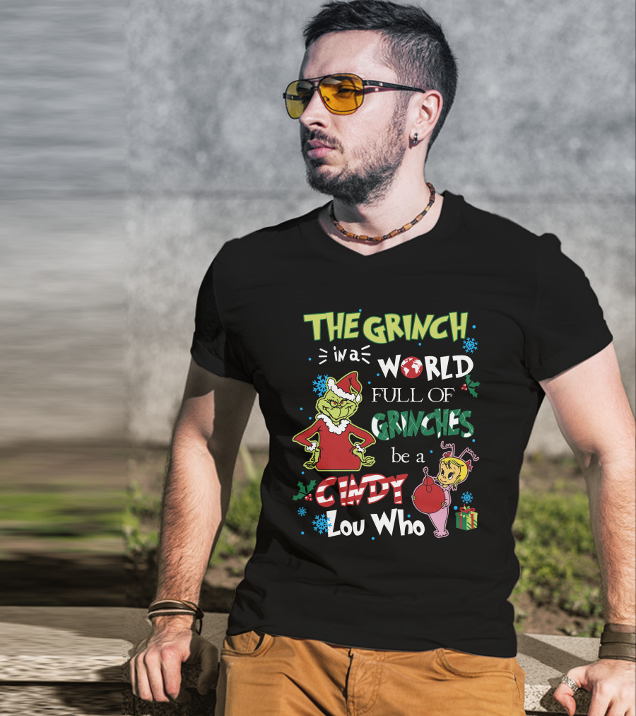 The Grinch IN A World Full Of Grinches Be A Cindy Lou Who T-Shirt