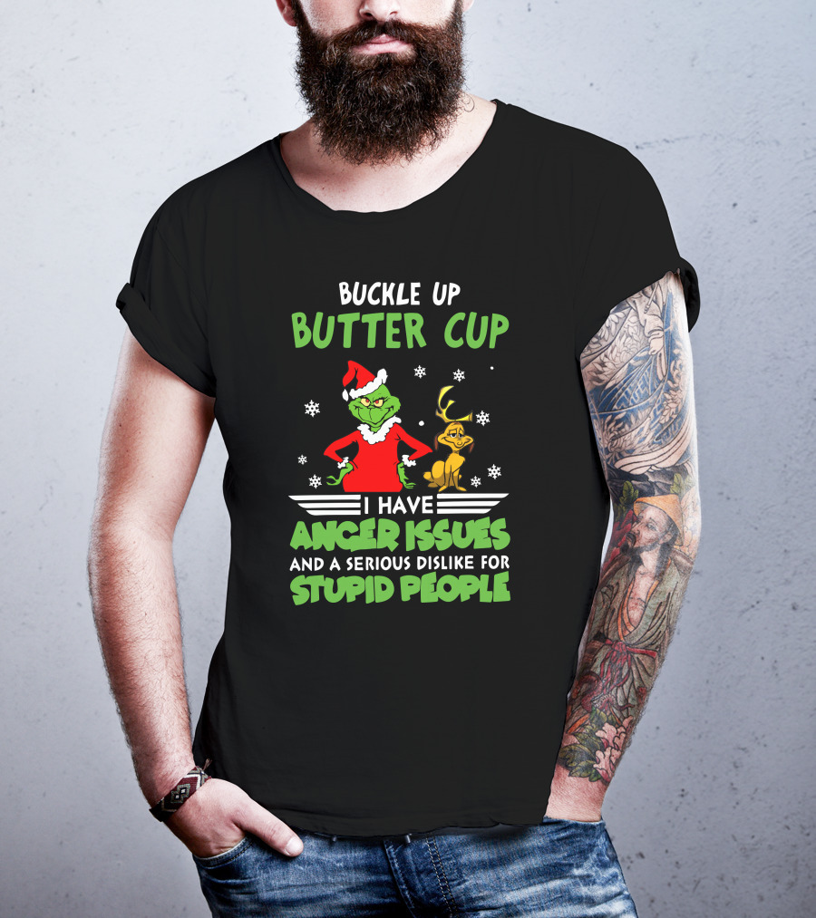Buckle Up Butter Cup I Have Anger Issues And A Serious Dislike For Stupid People T-Shirt