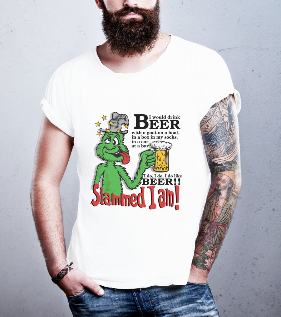 Slammed I Am Dr Seuss Beer Parody With Green Creature Drinking A Mug Of Beer T-Shirt
