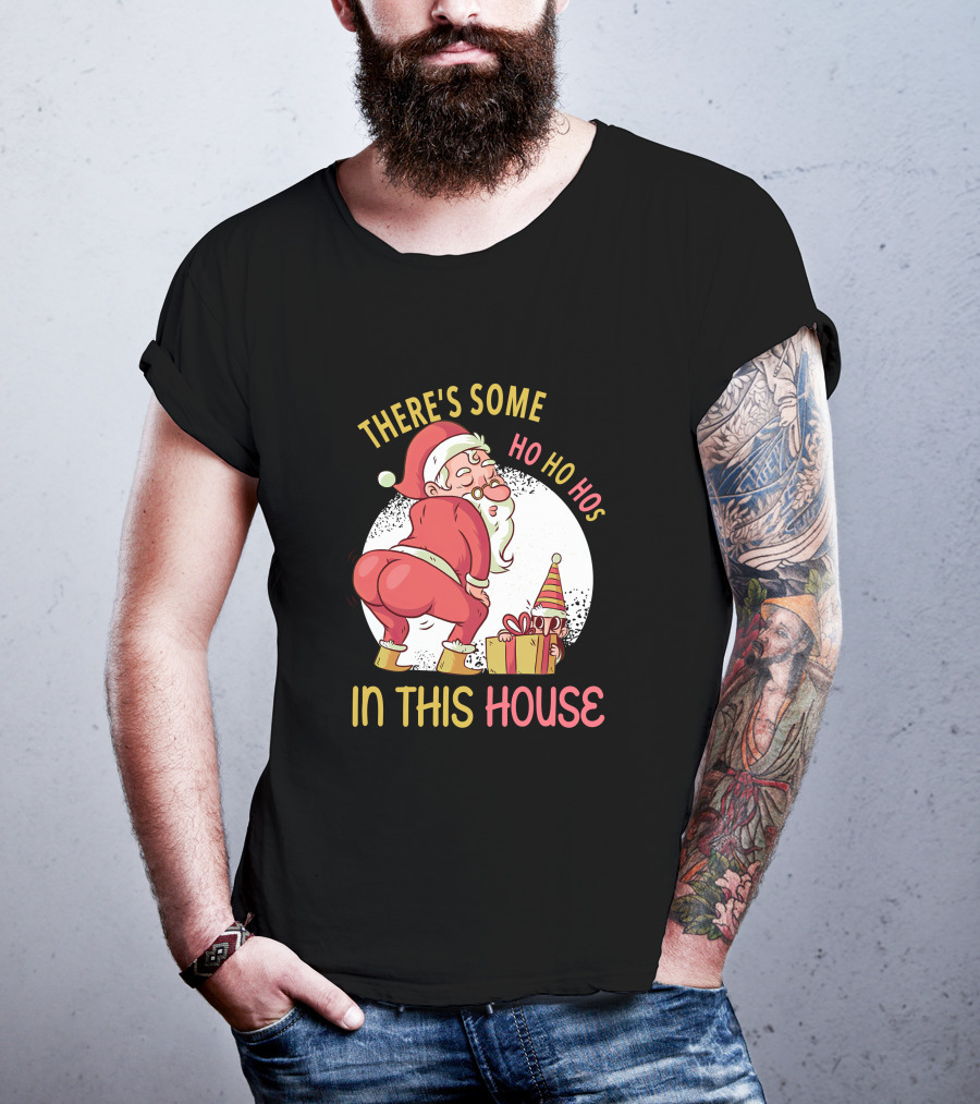 Santa's Ho Ho Ho Bends Over In This House T-Shirt