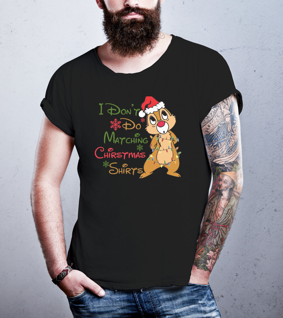 I Don't Do Matching Christmas Shirts Santa Hat Chipmunk Holiday Lights T-Shirt