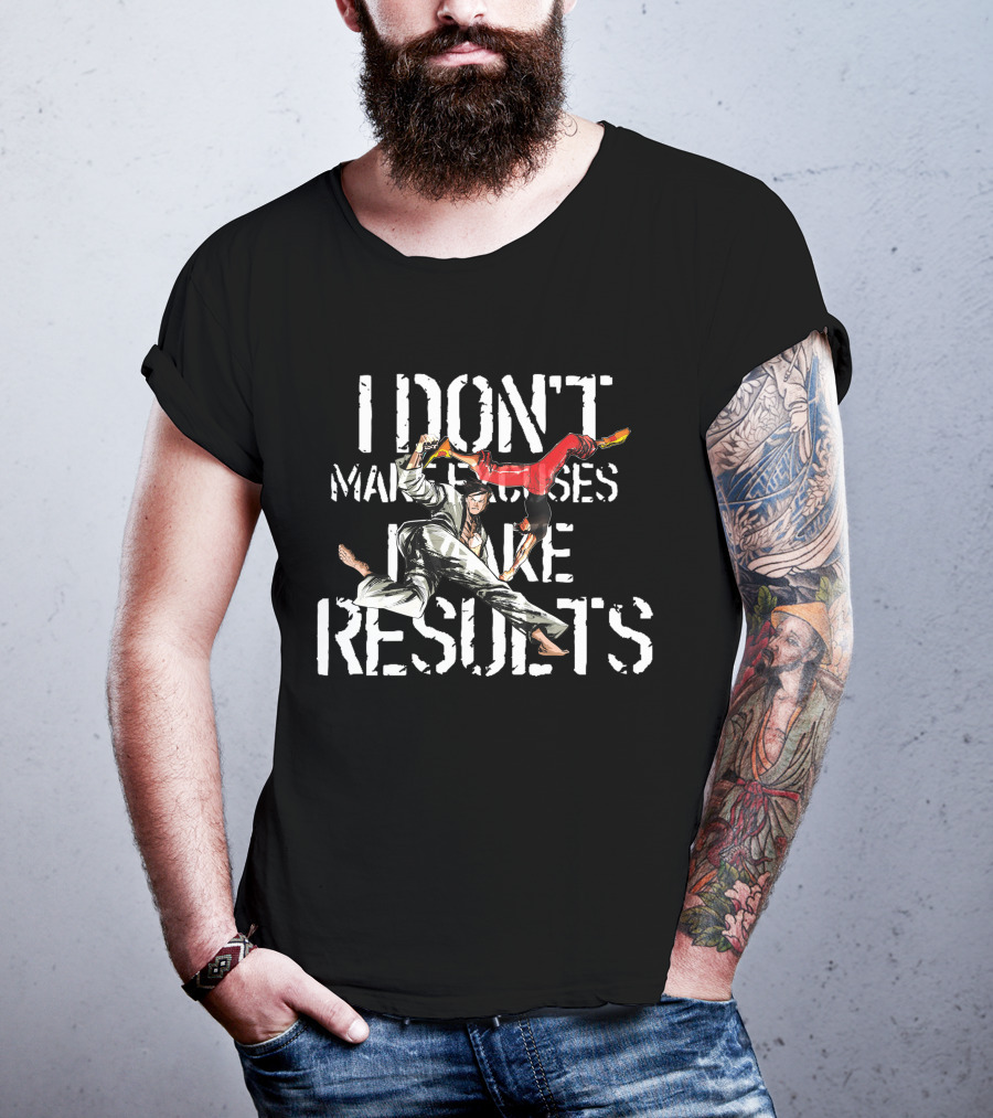 I Don't Make Excuses I Make Results Martial Arts Fighters T-Shirt