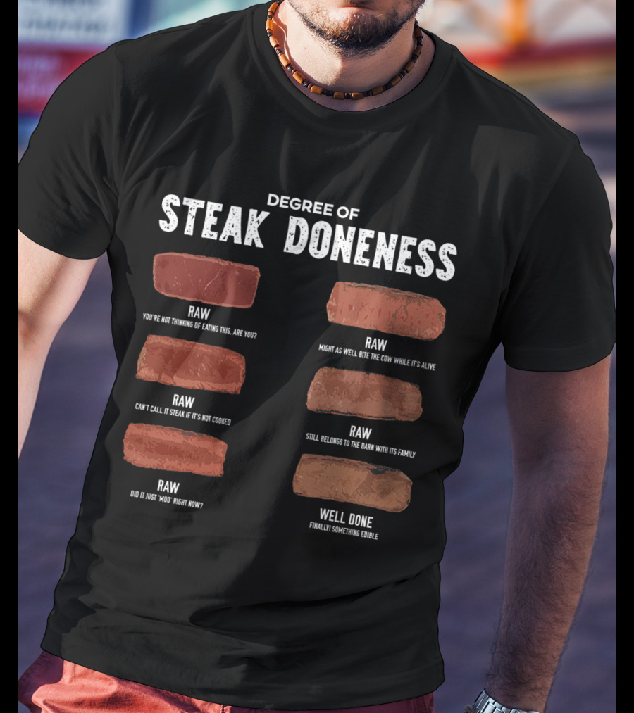 Steak Lover Degree Of Steak Doneness Raw Well Done Humor T-Shirt