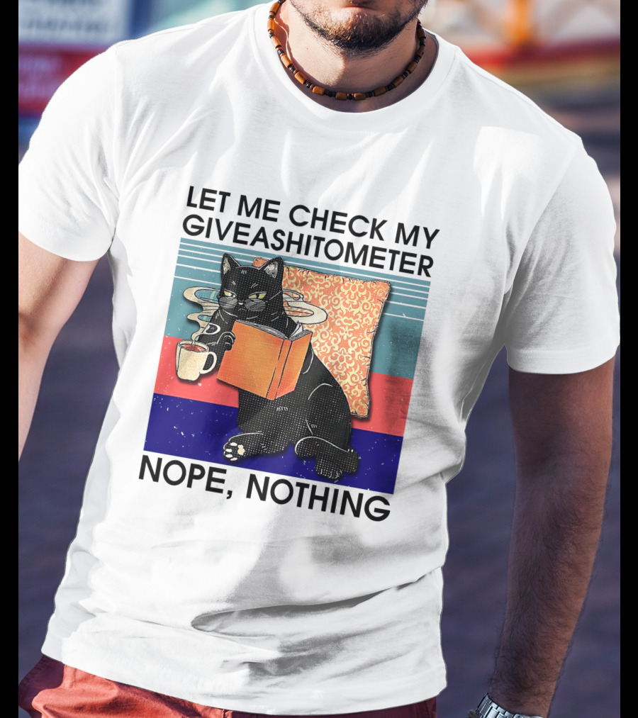 Let Me Check My Giveashitometer Nope Nothing Cat With Coffee And Book T-Shirt