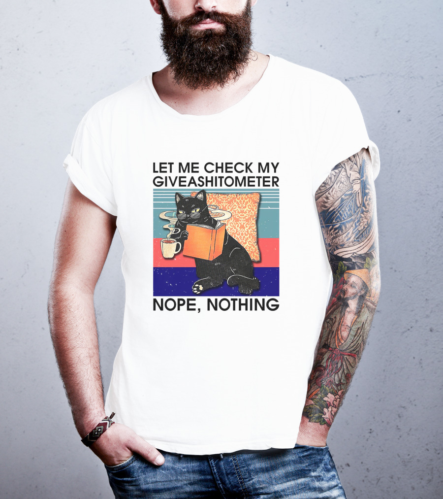 Let Me Check My Giveashitometer Nope Nothing Cat With Coffee And Book T-Shirt