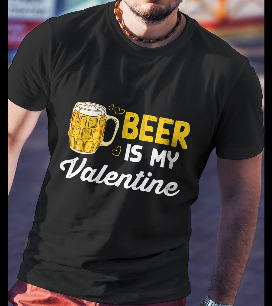 Beer Is My Valentine Mug Hearts T-Shirt
