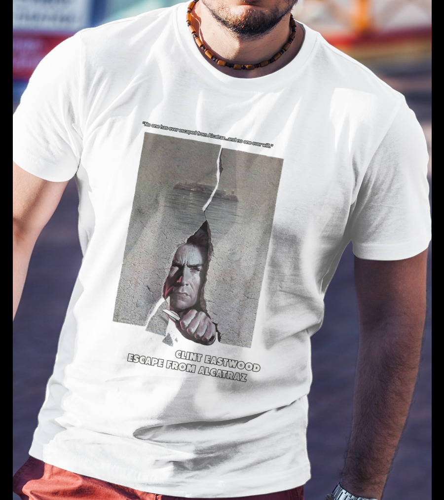 Clint Eastwood Escape From Alcatraz No One Has Ever Escaped And No One Ever Will T-Shirt