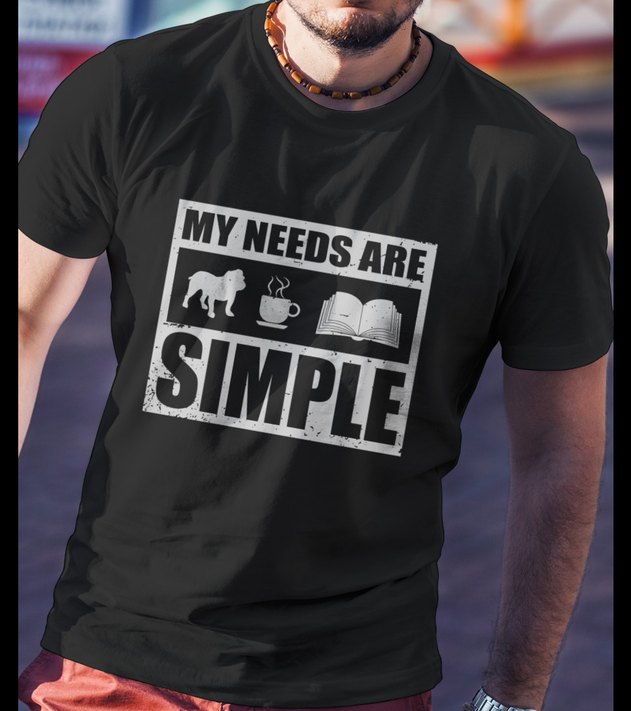My Needs Are Simple Bulldog Coffee And Open Book Icons T-Shirt