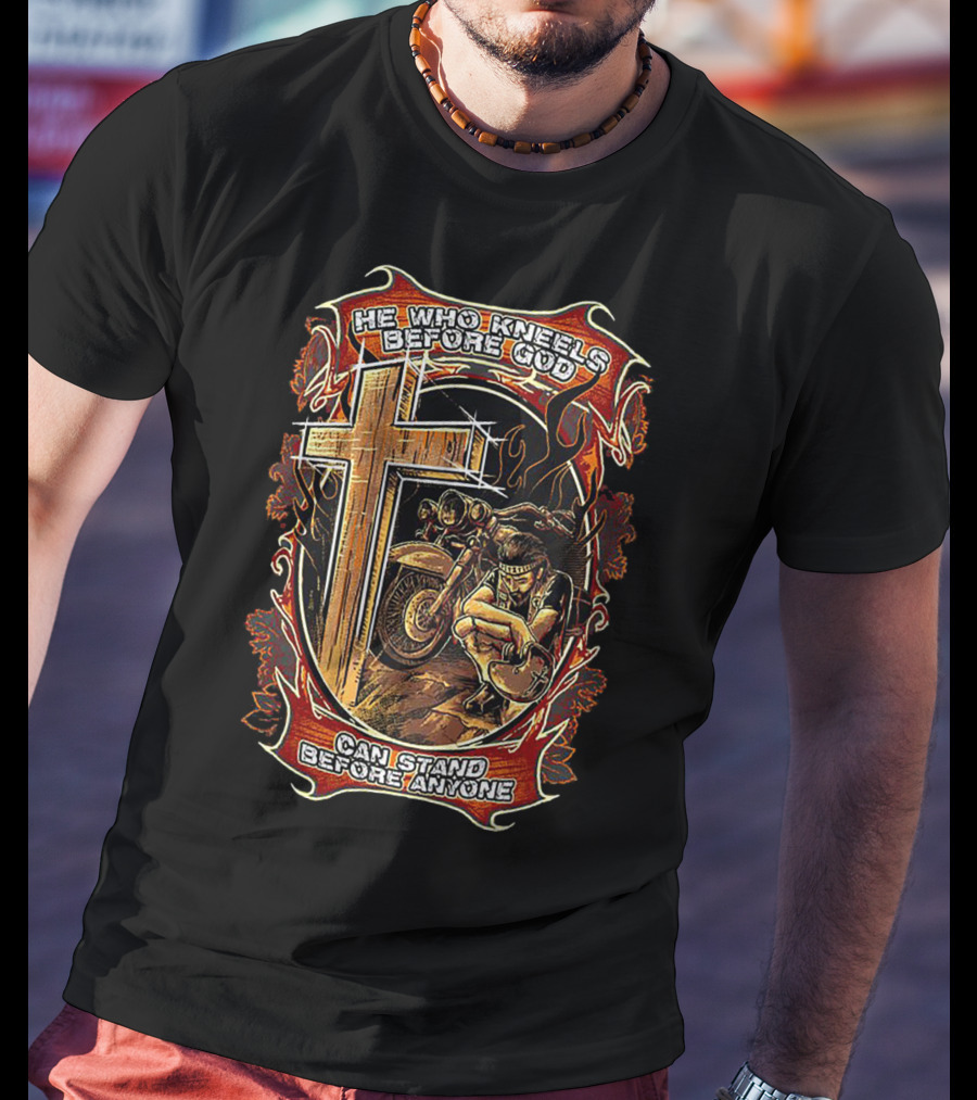 He Who Kneels Before God Cross And Motorcycle Flames Art Can Stand Before Anyone T-Shirt