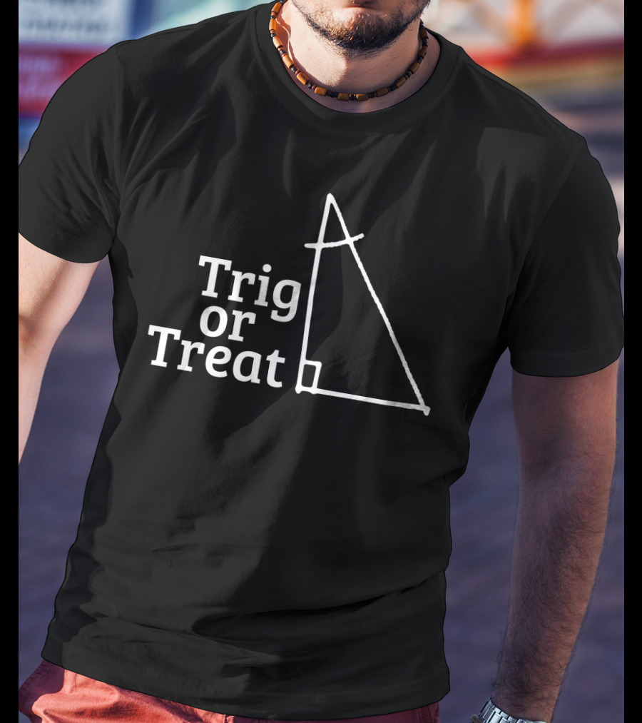 Trig Or Treat Funny Math Teacher Pun Right Triangle T-Shirt