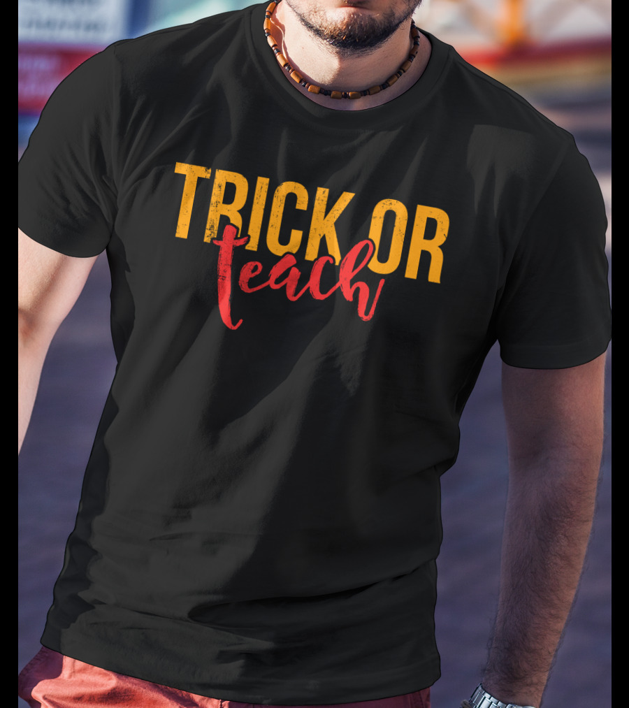 Trick Or Teach Funny Halloween For Teacher T-Shirt
