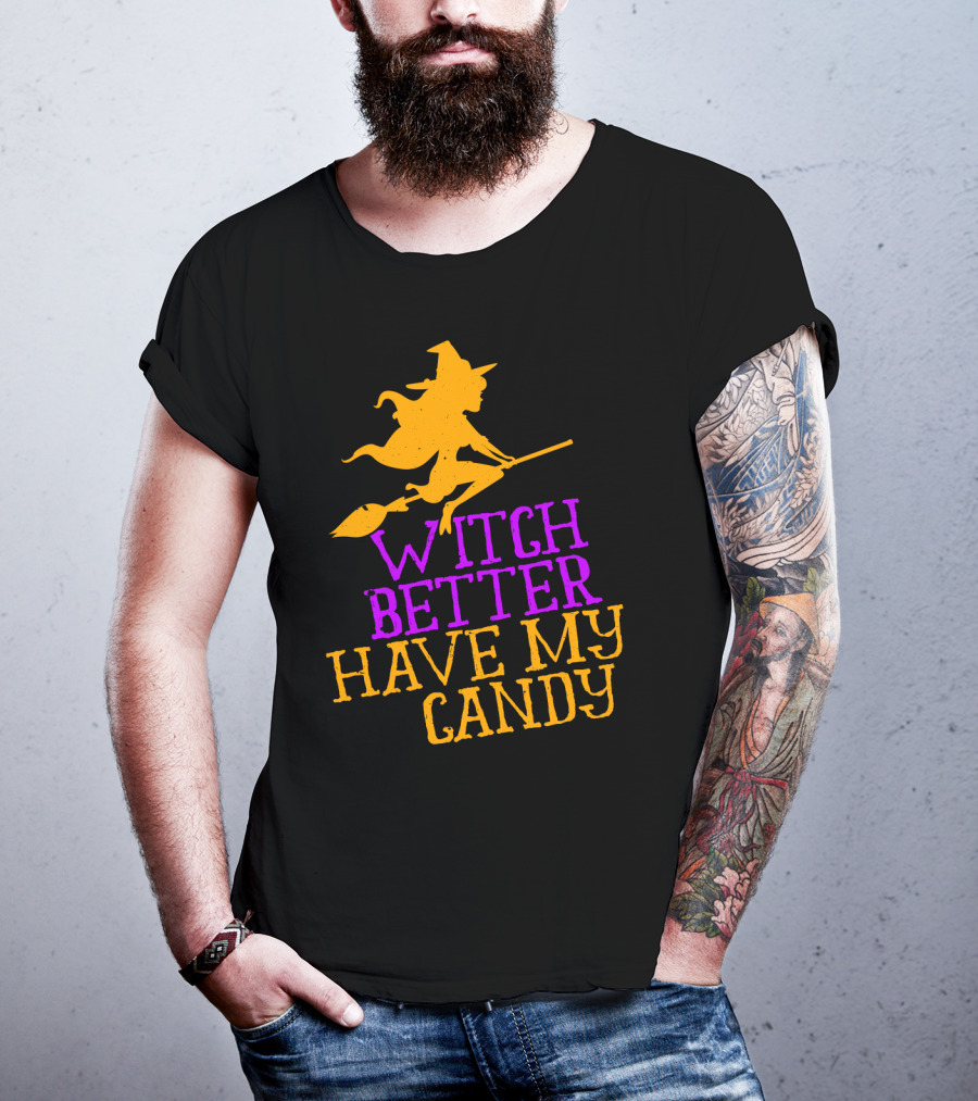 Witch Better Have My Candy Halloween Flying Witch Broomstick T-Shirt