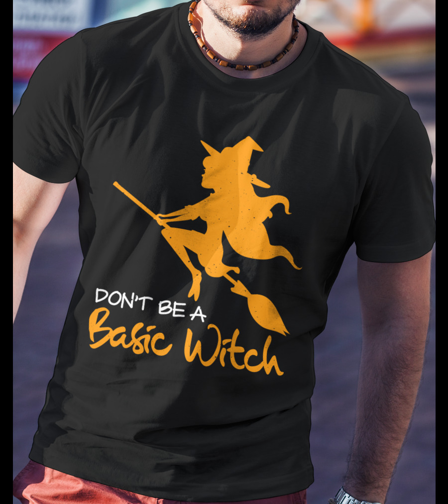 Don't Be A Basic Witch Flying Broomstick Halloween Humor T-Shirt