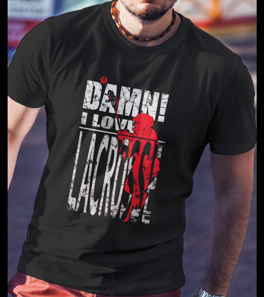 Damn I Love Lacrosse Player In Action T-Shirt